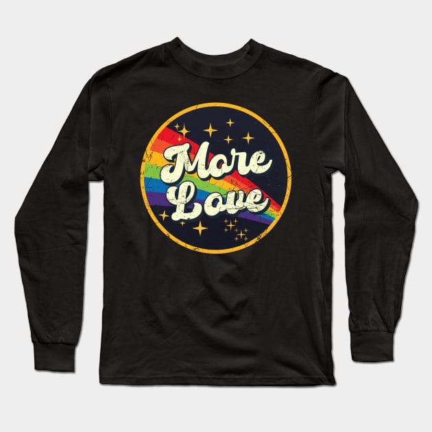 More Love // Rainbow In Space Vintage Grunge-Style Long Sleeve T-Shirt by LMW Art